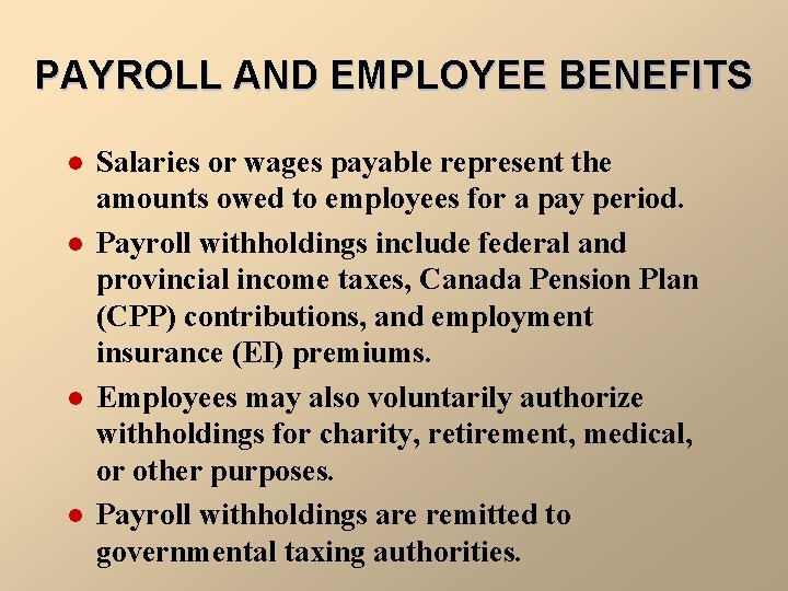 PAYROLL AND EMPLOYEE BENEFITS l l Salaries or wages payable represent the amounts owed