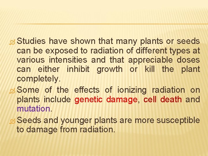  Studies have shown that many plants or seeds can be exposed to radiation