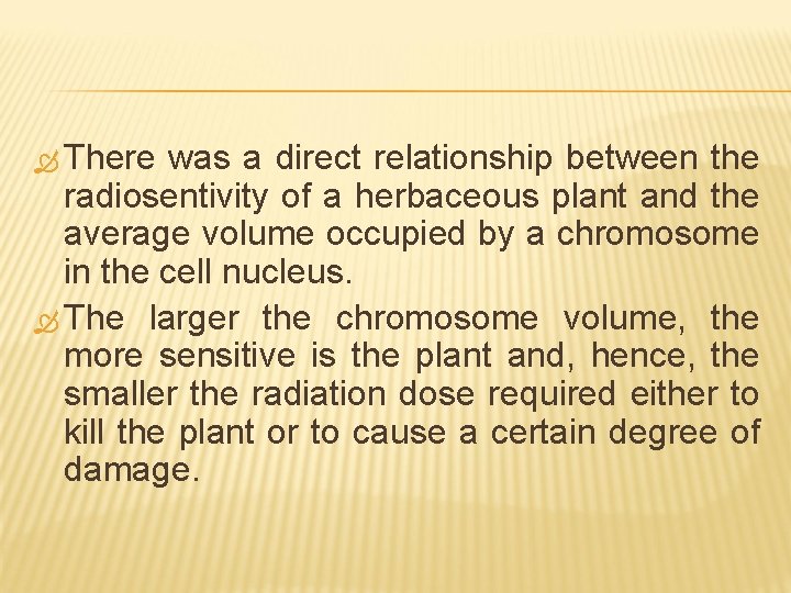 There was a direct relationship between the radiosentivity of a herbaceous plant and