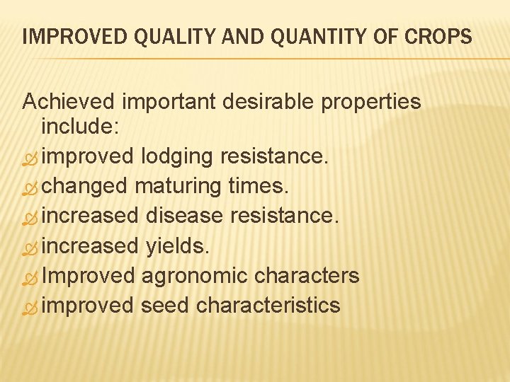 IMPROVED QUALITY AND QUANTITY OF CROPS Achieved important desirable properties include: improved lodging resistance.