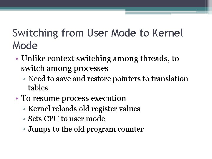 Switching from User Mode to Kernel Mode • Unlike context switching among threads, to