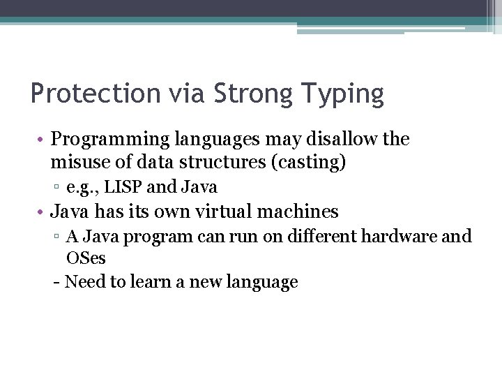 Protection via Strong Typing • Programming languages may disallow the misuse of data structures