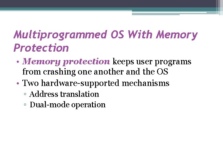 Multiprogrammed OS With Memory Protection • Memory protection keeps user programs from crashing one