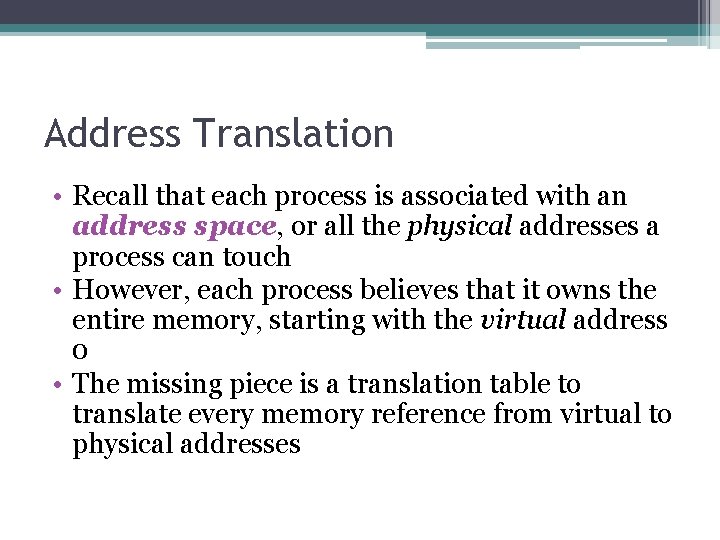 Address Translation • Recall that each process is associated with an address space, or