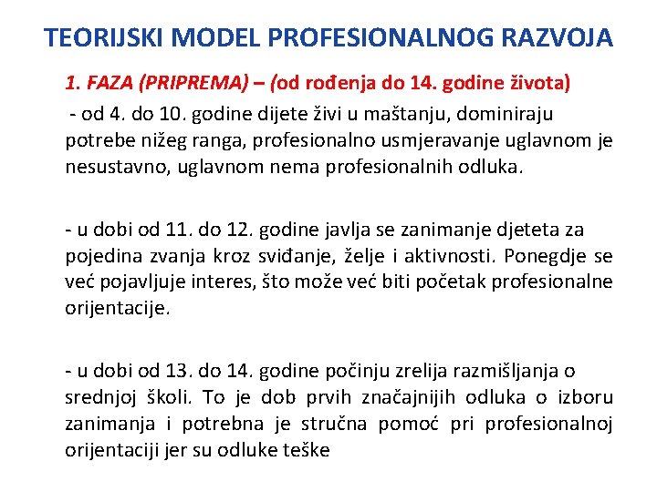 TEORIJSKI MODEL PROFESIONALNOG RAZVOJA 1. FAZA (PRIPREMA) – (od rođenja do 14. godine života)