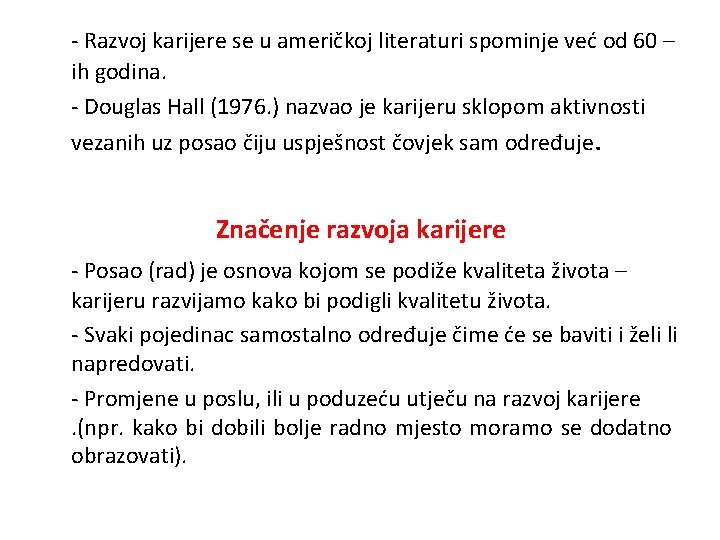 - Razvoj karijere se u američkoj literaturi spominje već od 60 – ih godina.