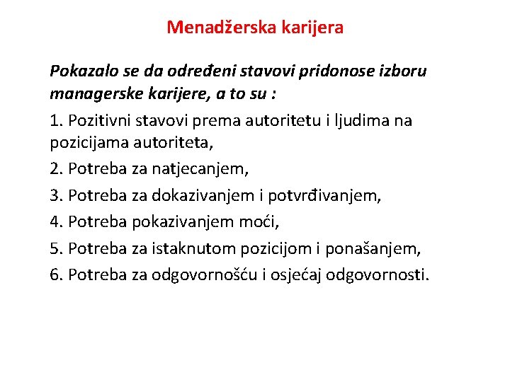 Menadžerska karijera Pokazalo se da određeni stavovi pridonose izboru managerske karijere, a to su