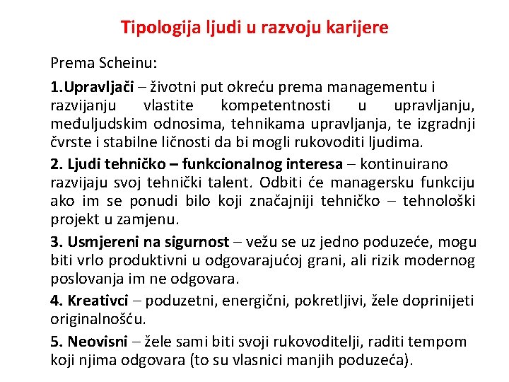 Tipologija ljudi u razvoju karijere Prema Scheinu: 1. Upravljači – životni put okreću prema