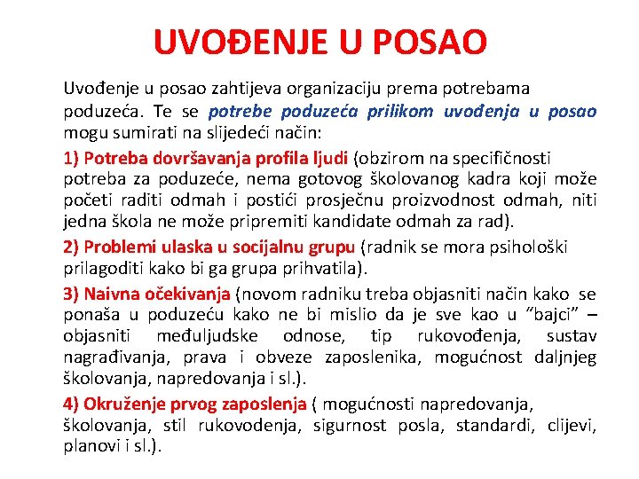 UVOĐENJE U POSAO Uvođenje u posao zahtijeva organizaciju prema potrebama poduzeća. Te se potrebe