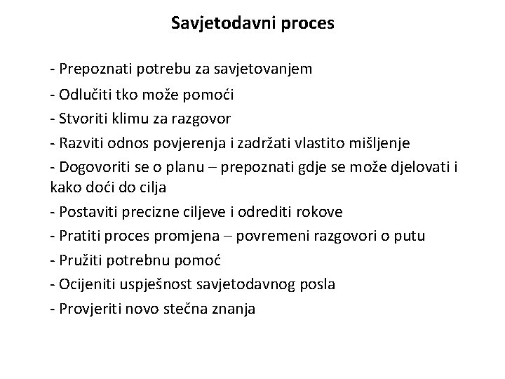 Savjetodavni proces - Prepoznati potrebu za savjetovanjem - Odlučiti tko može pomoći - Stvoriti