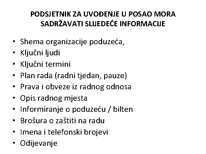 PODSJETNIK ZA UVOĐENJE U POSAO MORA SADRŽAVATI SLIJEDEĆE INFORMACIJE • • • Shema organizacije