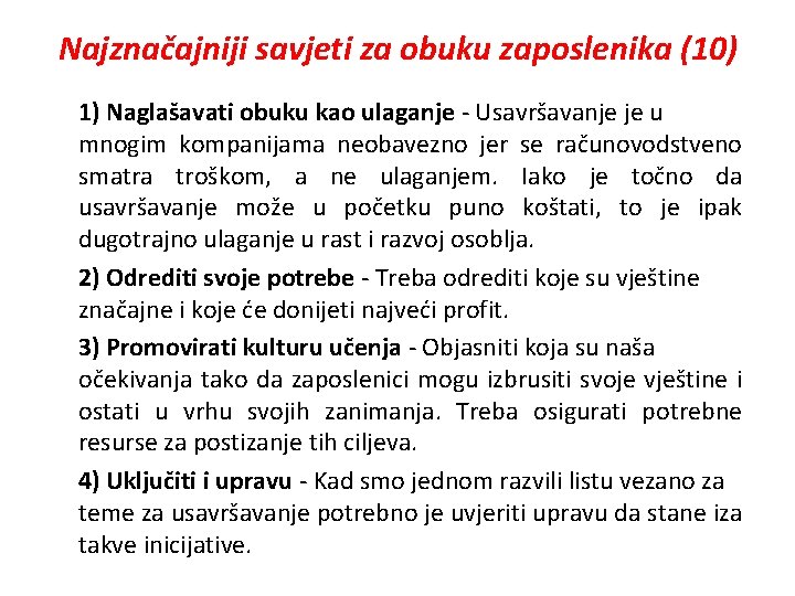 Najznačajniji savjeti za obuku zaposlenika (10) 1) Naglašavati obuku kao ulaganje - Usavršavanje je