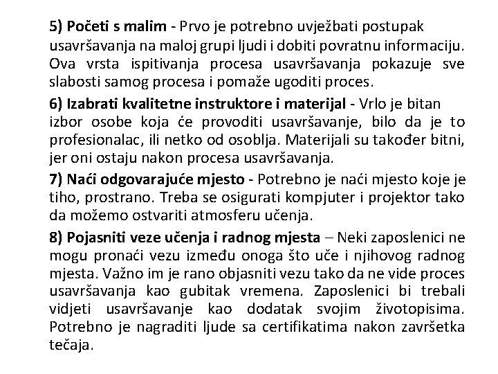 5) Početi s malim - Prvo je potrebno uvježbati postupak usavršavanja na maloj grupi