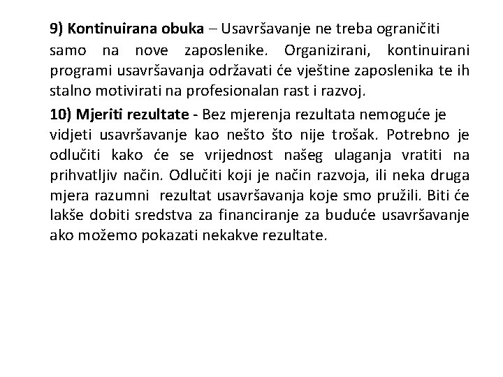 9) Kontinuirana obuka – Usavršavanje ne treba ograničiti samo na nove zaposlenike. Organizirani, kontinuirani