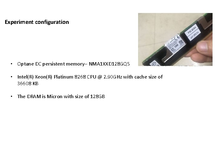 Experiment configuration • Optane DC persistent memory– NMA 1 XXD 128 GQS • Intel(R)