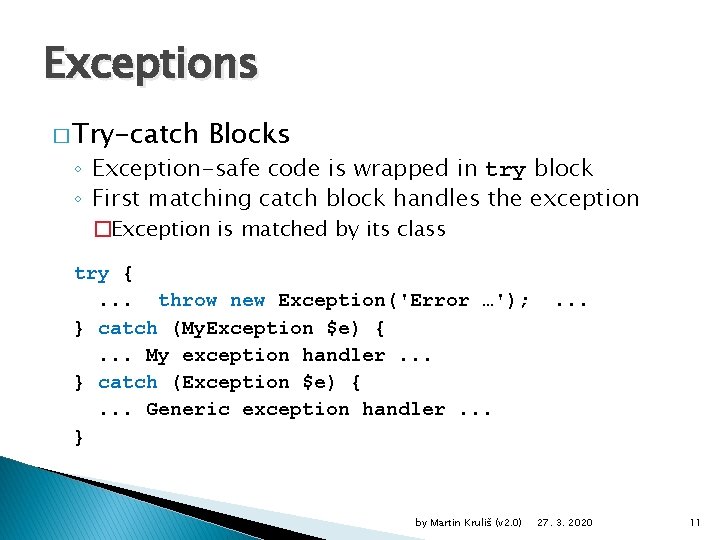 Exceptions � Try-catch Blocks ◦ Exception-safe code is wrapped in try block ◦ First