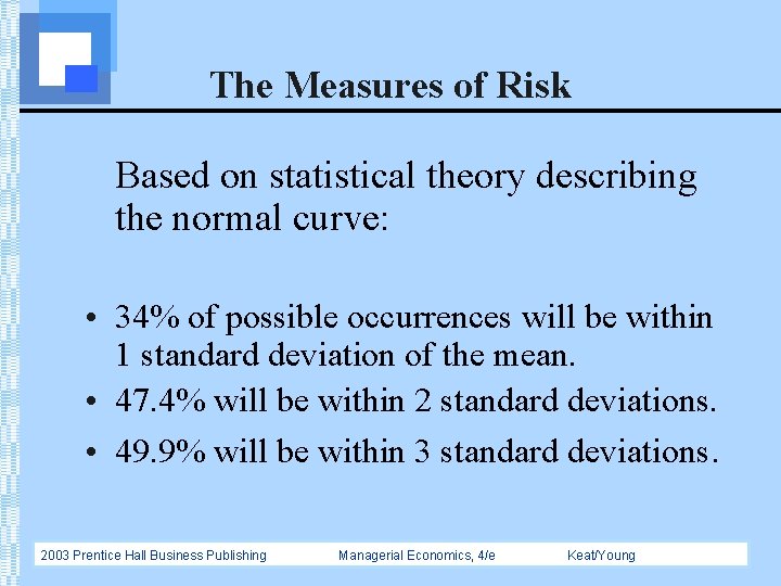 The Measures of Risk Based on statistical theory describing the normal curve: • 34%