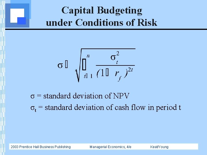 Capital Budgeting under Conditions of Risk σ = standard deviation of NPV σt =