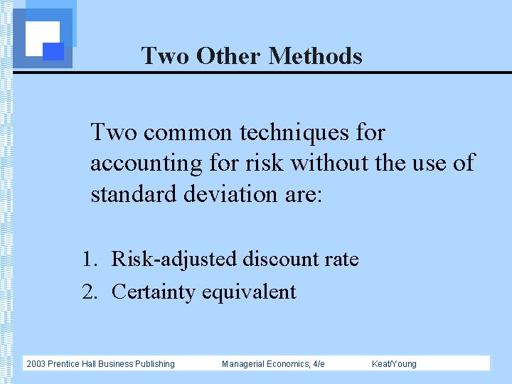 Two Other Methods Two common techniques for accounting for risk without the use of