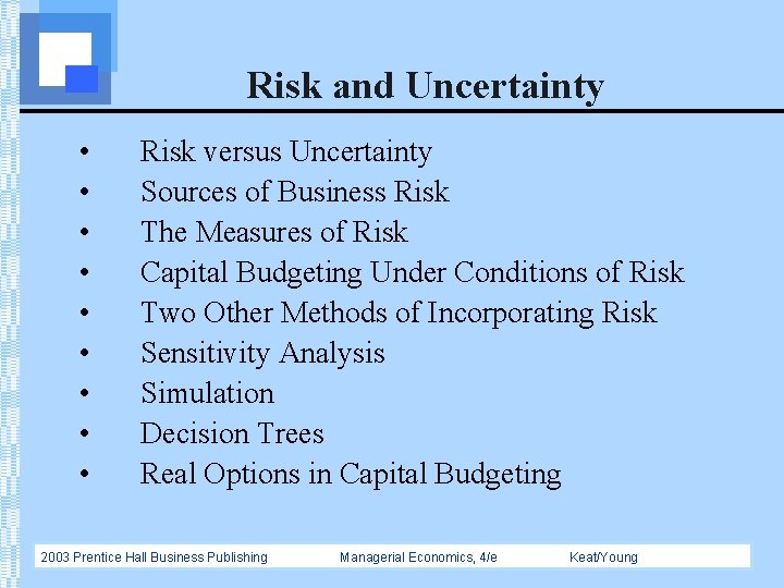 Risk and Uncertainty • • • Risk versus Uncertainty Sources of Business Risk The