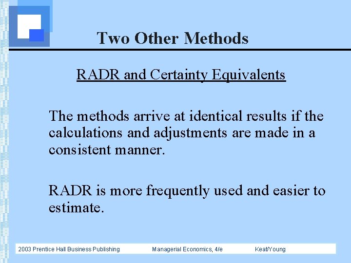Two Other Methods RADR and Certainty Equivalents The methods arrive at identical results if