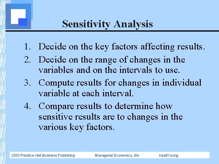 Sensitivity Analysis 1. Decide on the key factors affecting results. 2. Decide on the