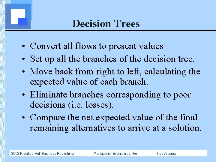 Decision Trees • Convert all flows to present values • Set up all the