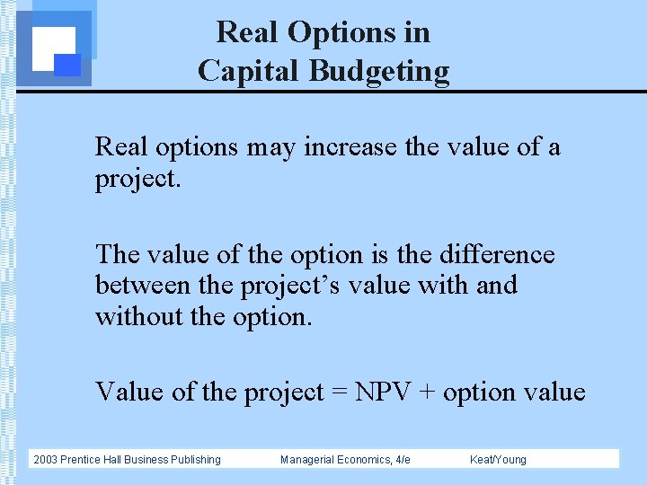 Real Options in Capital Budgeting Real options may increase the value of a project.