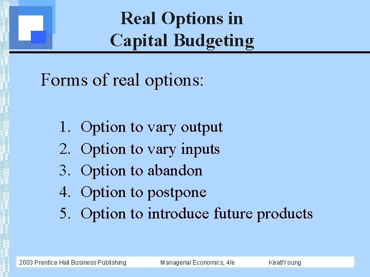 Real Options in Capital Budgeting Forms of real options: 1. 2. 3. 4. 5.