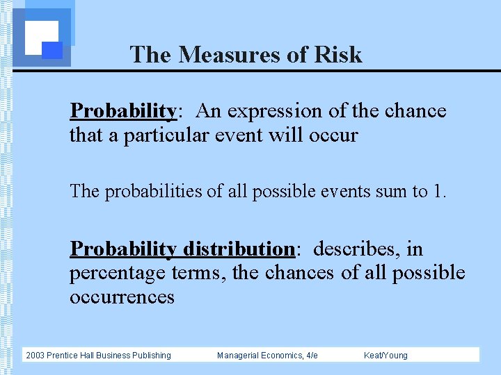 The Measures of Risk Probability: An expression of the chance that a particular event