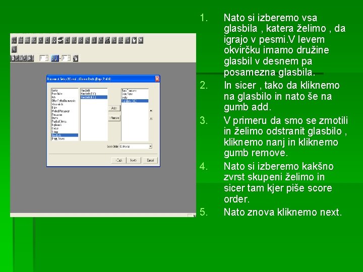 1. 2. 3. 4. 5. Nato si izberemo vsa glasbila , katera želimo ,