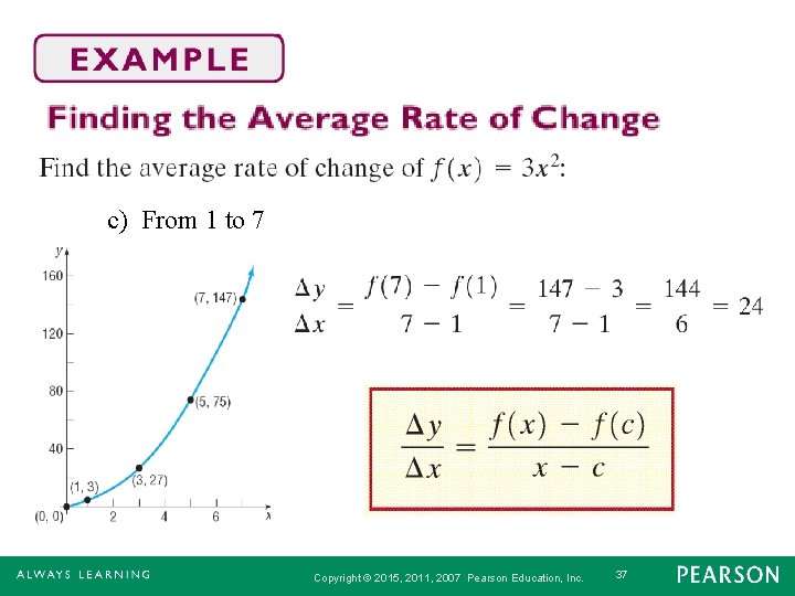 c) From 1 to 7 Copyright © 2015, 2011, 2007 Pearson Education, Inc. 37