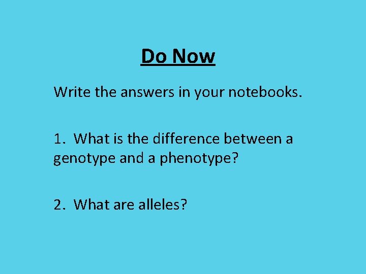 Do Now Write the answers in your notebooks. 1. What is the difference between