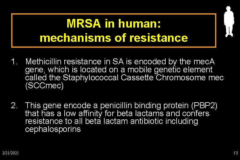 MRSA in human: mechanisms of resistance 1. Methicillin resistance in SA is encoded by