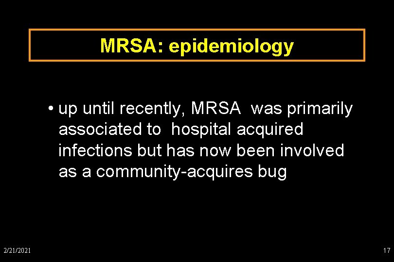 MRSA: epidemiology • up until recently, MRSA was primarily associated to hospital acquired infections