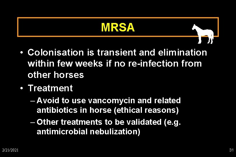 MRSA • Colonisation is transient and elimination within few weeks if no re-infection from