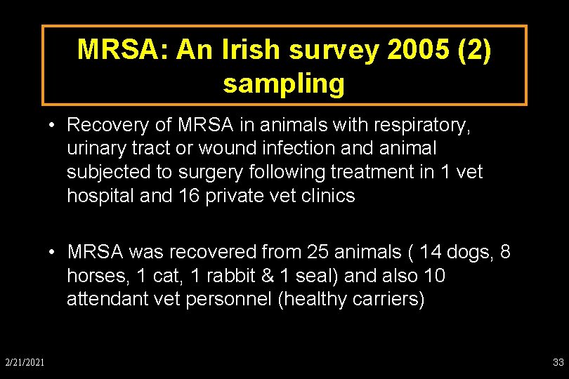 MRSA: An Irish survey 2005 (2) sampling • Recovery of MRSA in animals with