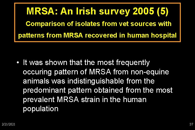 MRSA: An Irish survey 2005 (5) Comparison of isolates from vet sources with patterns