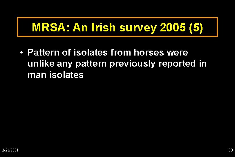 MRSA: An Irish survey 2005 (5) • Pattern of isolates from horses were unlike