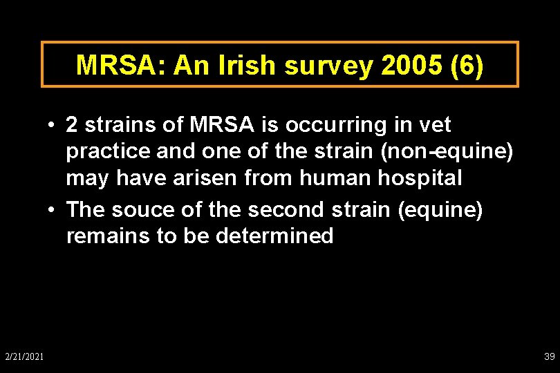 MRSA: An Irish survey 2005 (6) • 2 strains of MRSA is occurring in