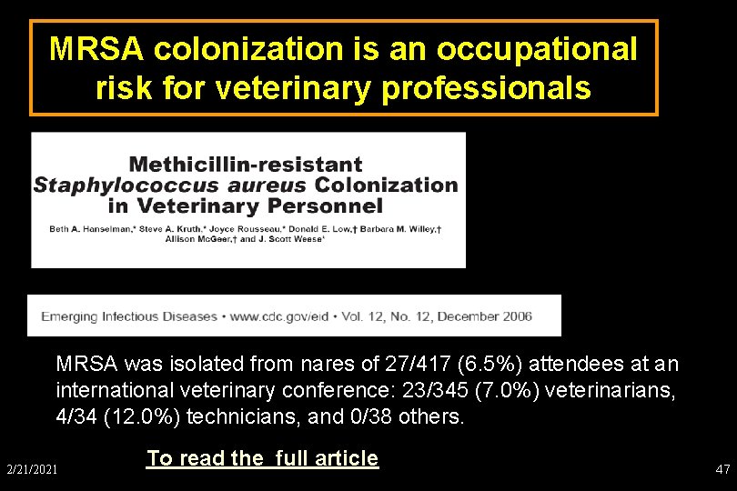 MRSA colonization is an occupational risk for veterinary professionals MRSA was isolated from nares