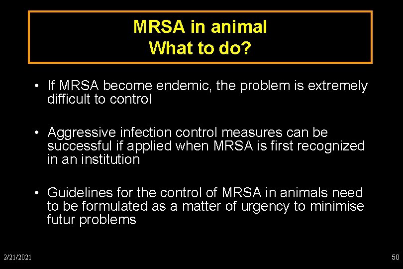 MRSA in animal What to do? • If MRSA become endemic, the problem is