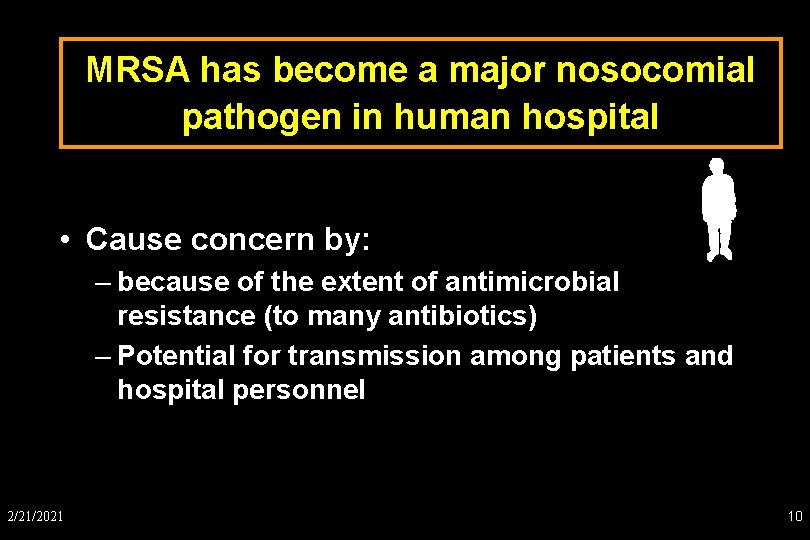 MRSA has become a major nosocomial pathogen in human hospital • Cause concern by: