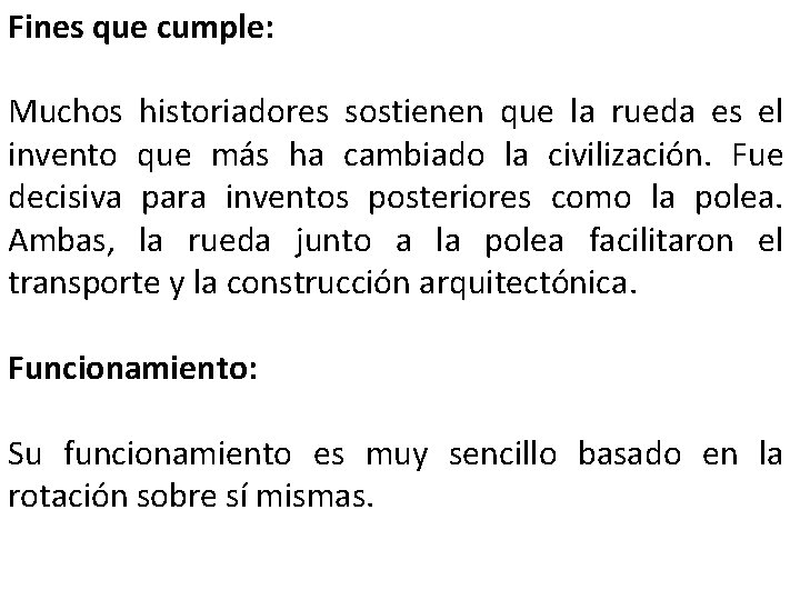 Fines que cumple: Muchos historiadores sostienen que la rueda es el invento que más