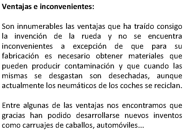Ventajas e inconvenientes: Son innumerables las ventajas que ha traído consigo la invención de