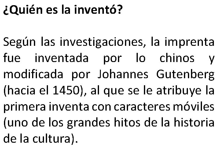 ¿Quién es la inventó? Según las investigaciones, la imprenta fue inventada por lo chinos