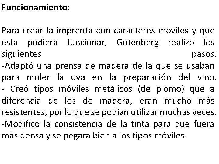 Funcionamiento: Para crear la imprenta con caracteres móviles y que esta pudiera funcionar, Gutenberg