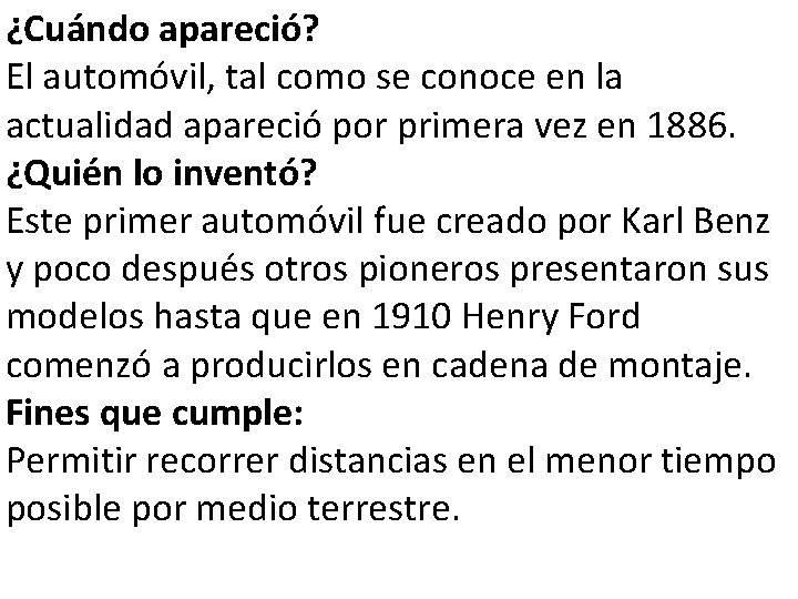 ¿Cuándo apareció? El automóvil, tal como se conoce en la actualidad apareció por primera