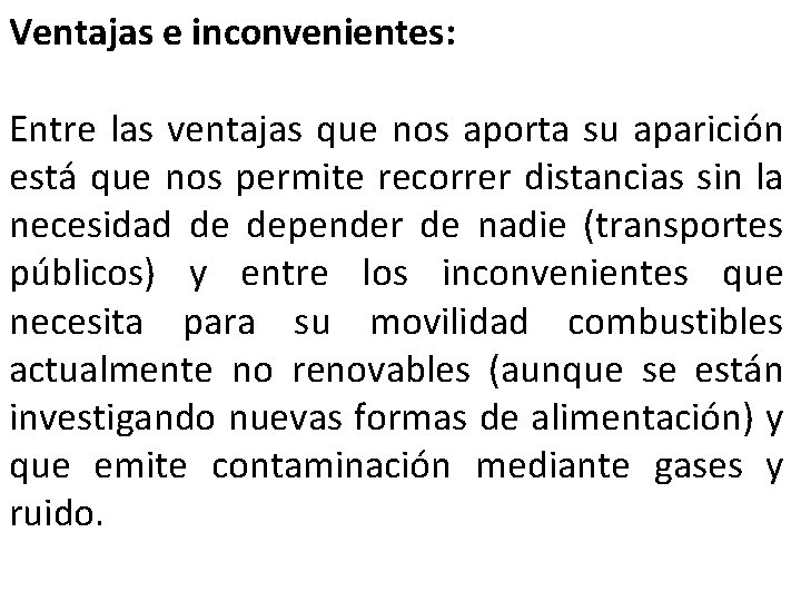 Ventajas e inconvenientes: Entre las ventajas que nos aporta su aparición está que nos