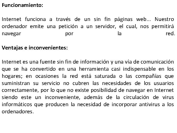 Funcionamiento: Internet funciona a través de un sin fin páginas web. . . Nuestro